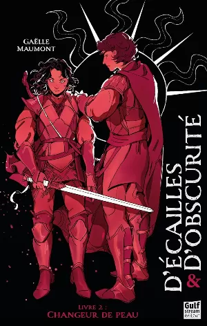 Gaëlle Maumont - D'écailles et d'obscurité, Tome 2 : Changeur de peau